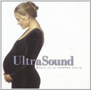 Nhạc cho bà bầu - UltraSound: Music for The Unborn Child