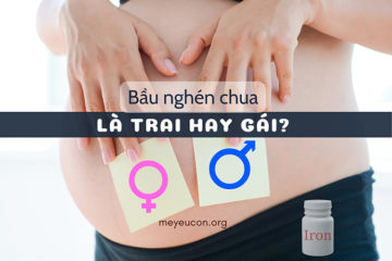 Bầu nghén chua là trai hay gái? Có sao không?